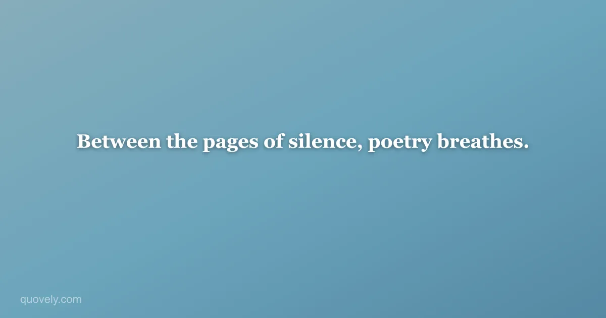 Between the pages of silence, poetry breathes. — Aesthetic quote from Quovely