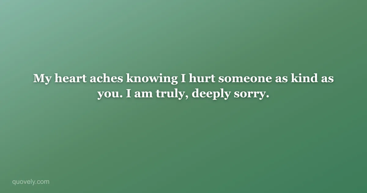 My heart aches knowing I hurt someone as kind as you. I am truly, deeply sorry. — Apology message from Quovely