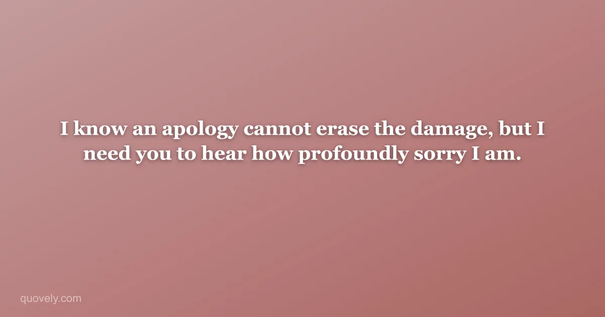 I know an apology cannot erase the damage, but I need you to hear how profoundly sorry I am. — Apology message from Quovely